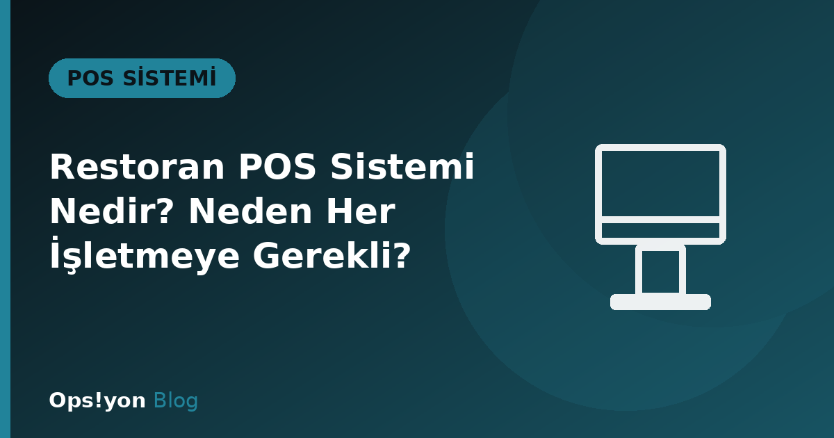 Restoran POS Sistemi Nedir? Neden Her İşletmeye Gerekli?